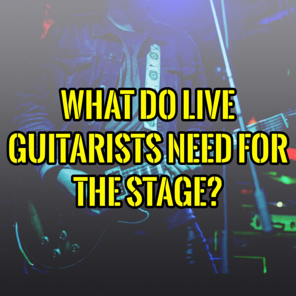 what do live guitarists need