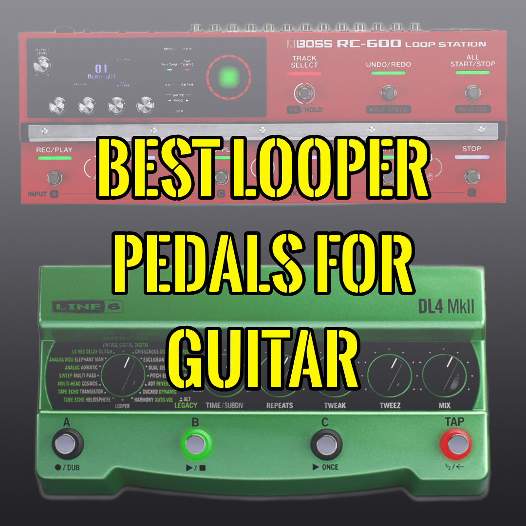 Best Looper Pedals for Guitar - Tone Tailors