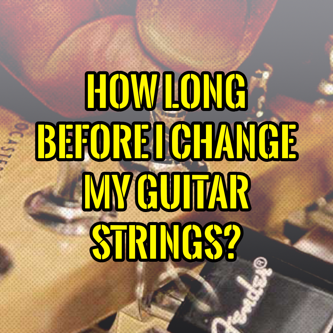 How long before I change my guitar strings?